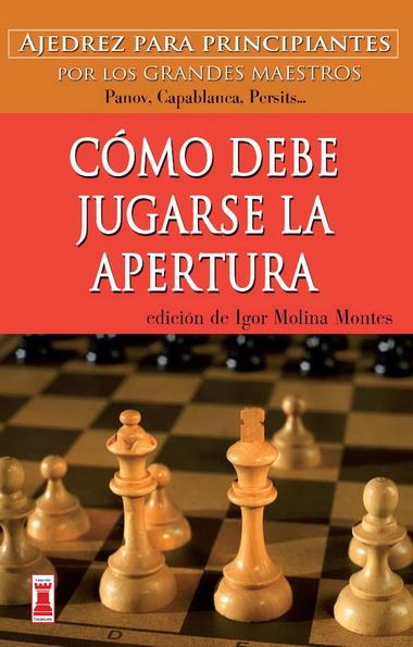 Cómo debe jugarse la apertura | 9788499171562 | Molina Montes, Igor