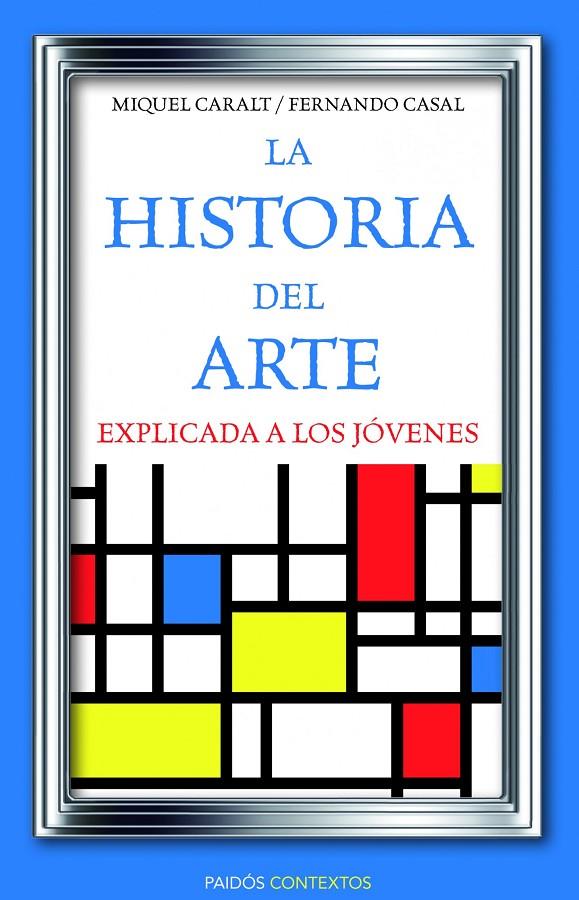 La historia del arte explicada a los jóvenes | 9788449326028 | Caralt Garrido, Miquel / Casal, Fernando