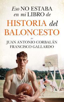 ESO NO ESTABA...HIST. DEL BALONCESTO (LEB) | 9788410525061 | GALLARDO, FRANCISCO/CORBALÁN, JUAN ANTONIO