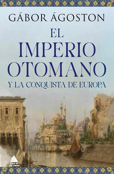 El Impero otomano y la conquista de Europa | 9788418217777 | Ágoston, Gábor