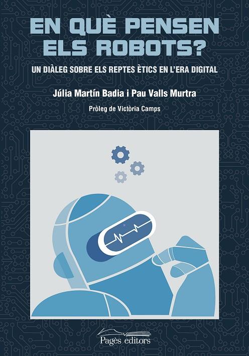 En què pensen els robots? | 9788413033457 | Valls Murtra, Pau / Martín Badia, Júlia