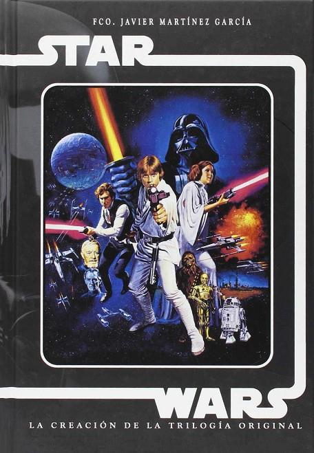 Star wars. La creación de la trilogía original | 9788494371783 | Martínes García, Francisco Javier