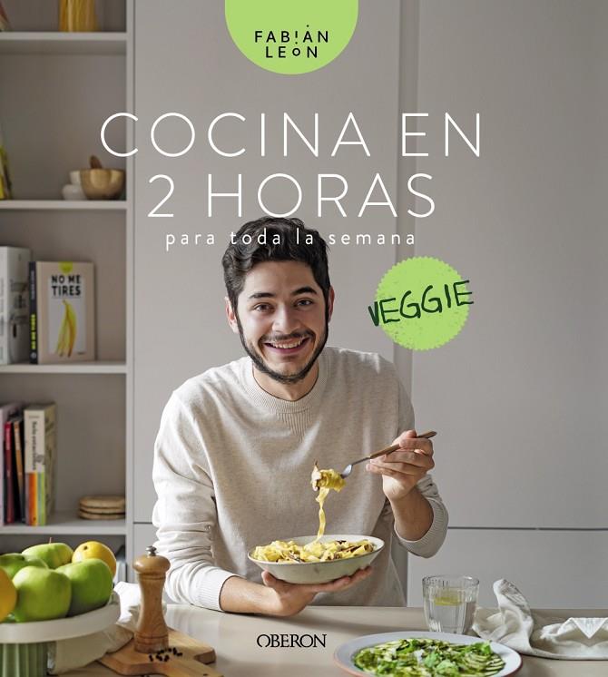 Cocina en 2 horas para toda la semana. Veggie | 9788441547629 | León, Fabián