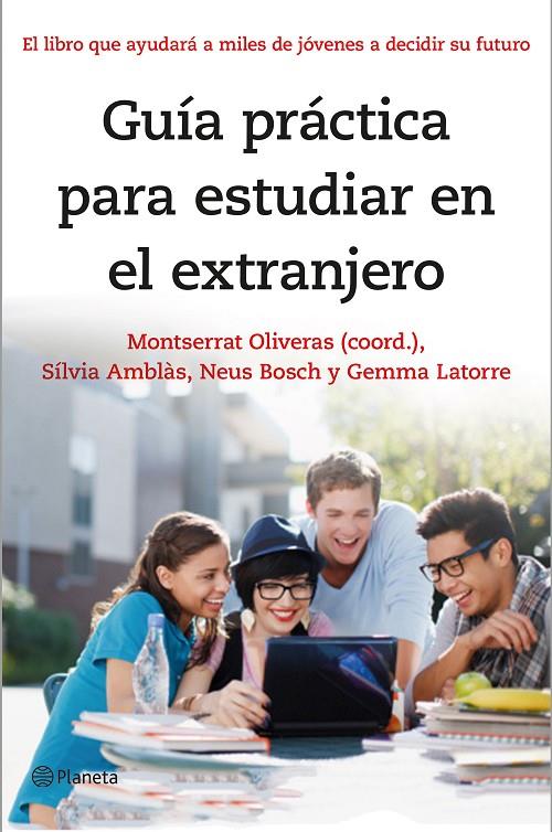 Guía práctica para estudiar en el extranjero | 9788408141303 | Oliveras, Montserrat / Amblàs, Sílvia / Bosch, Neus / Latorre, Gemma