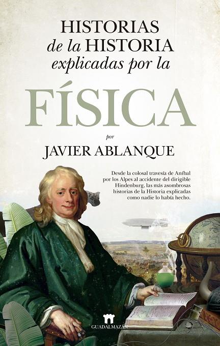 Historias de la Historia explicadas por la Física | 9788419414038 | Javier Ablanque Ramírez