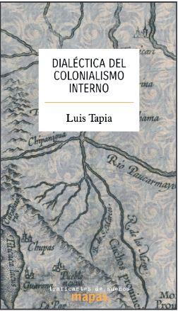 DIALECTICA DEL COLONIALISMO INTERNO | 9788412453850 | TAPIA, LUIS