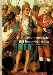 Biblioteca Ilustrada. El destino truncado del Imperio azteca | 9788480769273 | Gruzinski, Serge