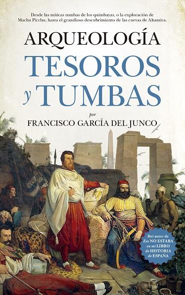 Arqueología. Tesoros y tumbas | 9788417044909 | García del Junco, Francisco Carlos