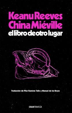 El libro de otro lugar | 9788412794434 | Reeves, Keanu / Miéville, China