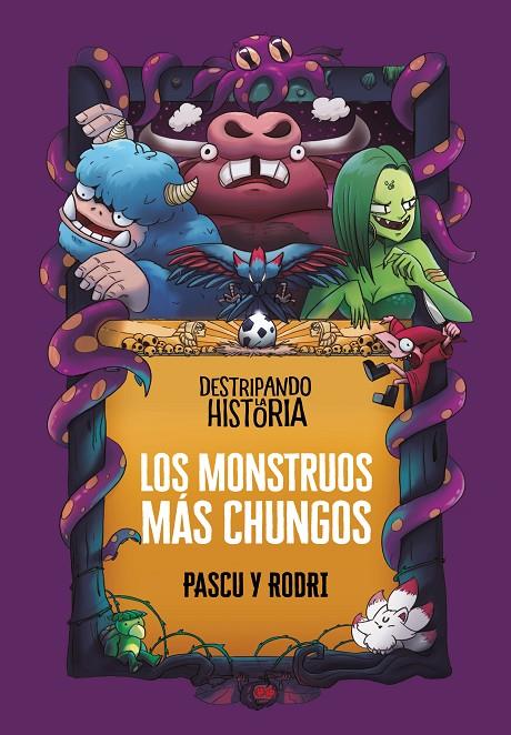 Destripando la historia - Los monstruos más chungos | 9788418915437 | Septién «Rodri», Rodrigo / Pascual «Pascu», Álvaro