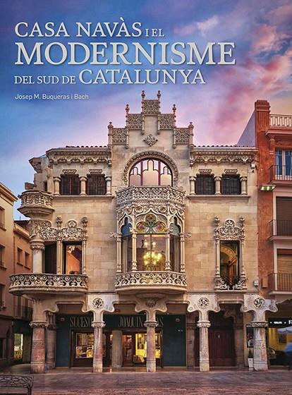 Casa Navàs i el Modernisme del sud de Catalunya | 9788484789284 | Buqueras, Josep Maria