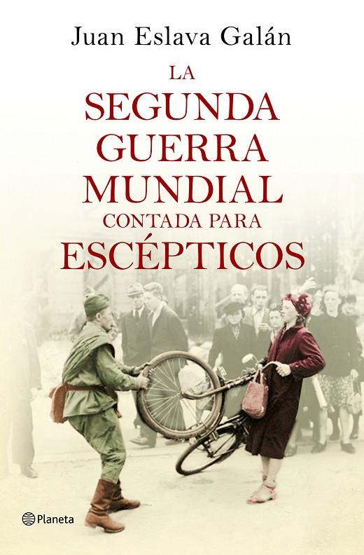 La segunda guerra mundial contada para escépticos | 9788408135302 | Eslava Galán, Juan