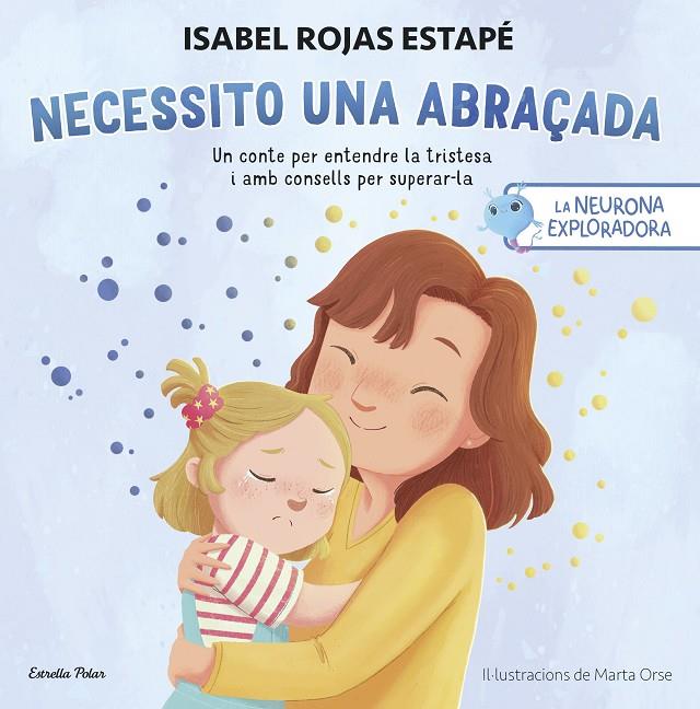 La neurona exploradora. Necessito una abraçada | 9788413899084 | Rojas Estapé, Isabel