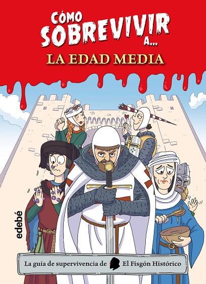 Cómo sobrevivir a la Edad Media | 9788468356501 | El Fisgón histórico