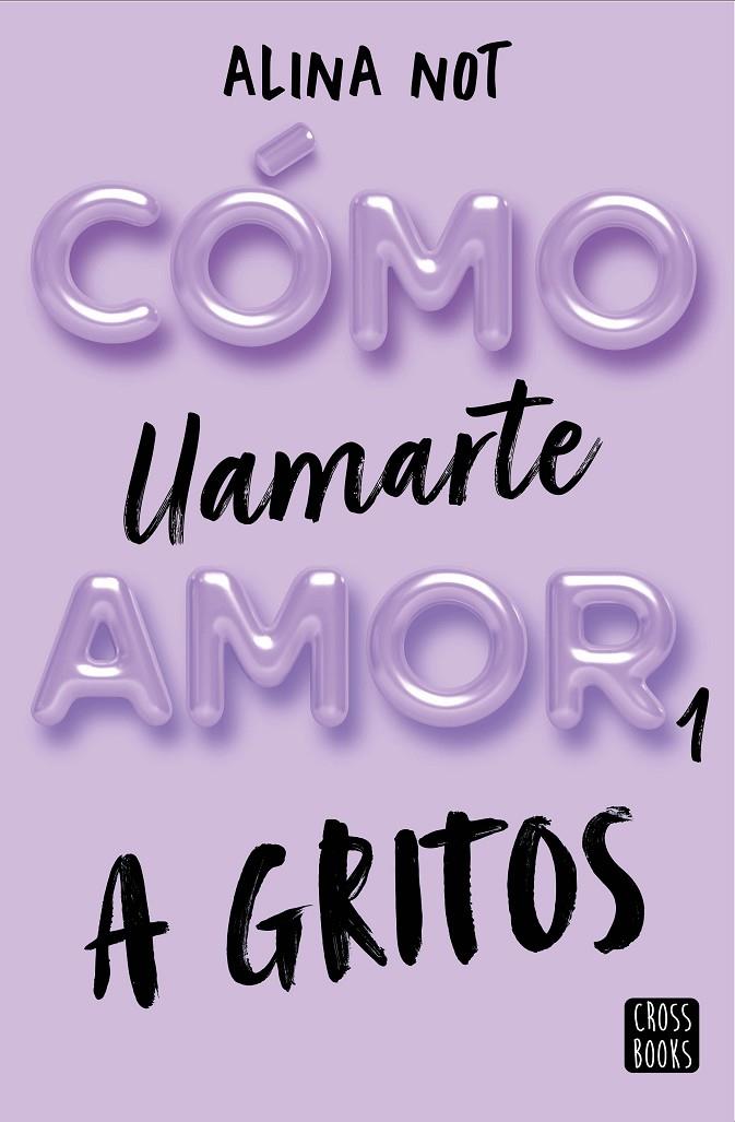 Cómo llamarte amor 1. A gritos | 9788408269045 | Not, Alina