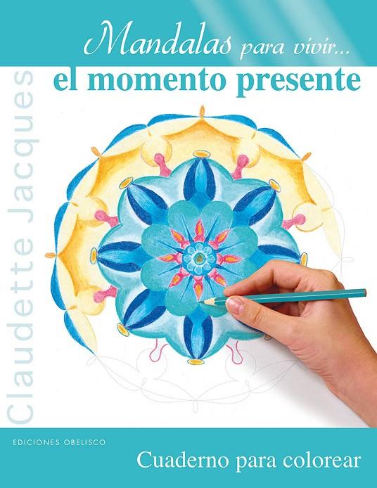 Mandalas para vivir...el momento presente | 9788497779906 | JACQUES, CLAUDETTE