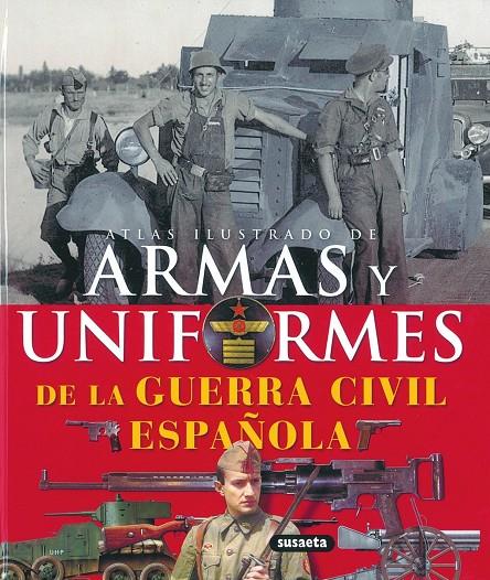 Armas y uniformes de la Guerra Civil Española | 9788430570362 | Susaeta, Equipo