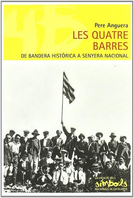 LES QUATRE BARRES, DE BANDERA HISTÓRICA A SENYERA NACIONAL | 9788423207374 | ANGUERA, PERE