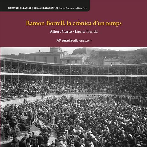 Ramon Borrell, la crònica d'un temps | 9788417638542 | Curto Homedes, Albert / Tienda Martínez, Laura