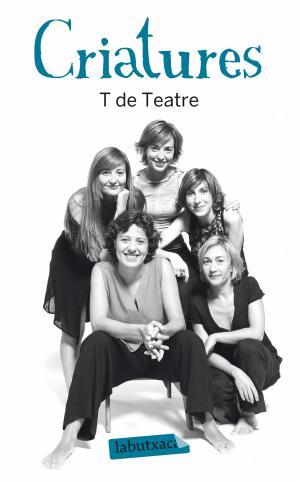 Criatures | 9788499303345 | Belbel, Sergi / Companyia T de Teatre / Plana Rusiñol, David / Roca, Agata / Pla Font, Carme / Iscla