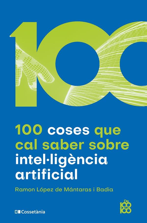 100 coses que cal saber sobre intel·ligència artificial | 9788413562896 | López de Mántaras i Badia, Ramon