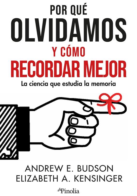 Por qué olvidamos y cómo recordar mejor | 9788419878373 | Elizabeth Kensinger / Andrew E. Budson