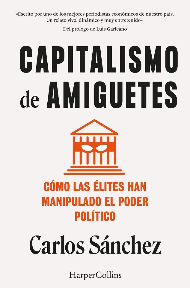 Capitalismo de amiguetes. Cómo las élites han manipulado el poder político | 9788410021822 | Sánchez, Carlos