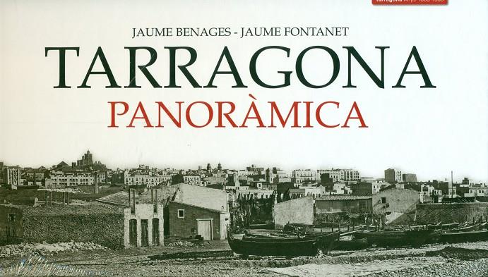 Tarragona Panoràmica | 9788415232377 | Benages Olivé, Jaume / Fontanet Torres, Jaume