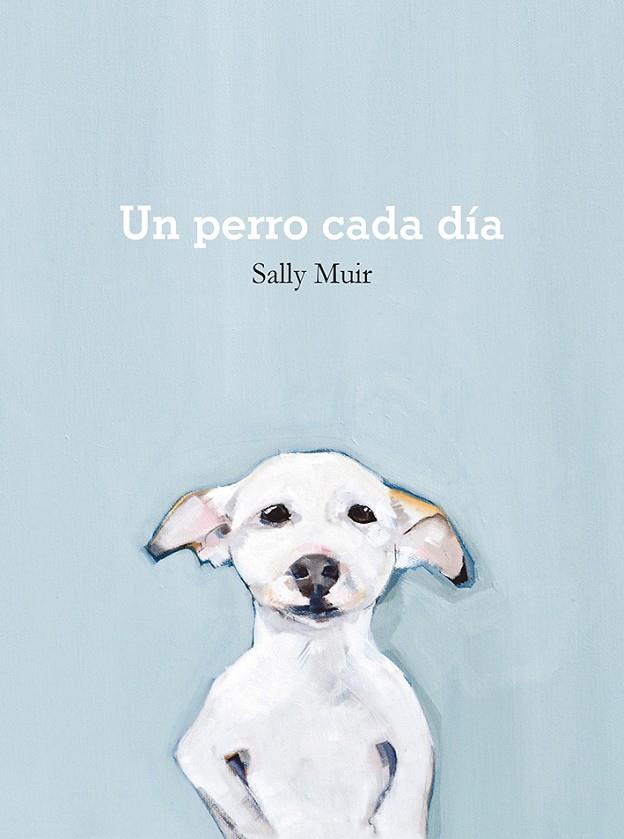 Un perro cada día | 9788425231797 | Muir, Sally