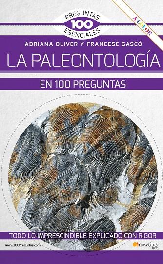 La paleontología en 100 preguntas Nueva Edición COLOR | 9788413053141 | Oliver Pérez, Adriana / Gascó Lluna, Francesc