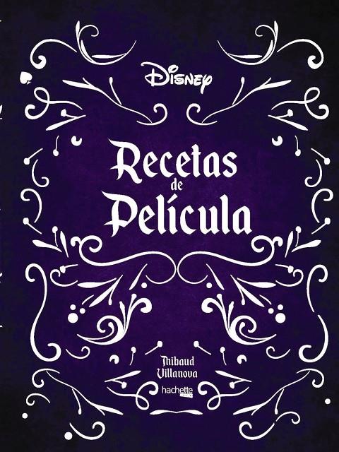 Recetas de película- Disney | 9788417586478 | Villanova, Thibaud