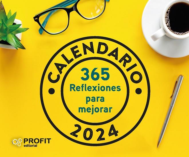 CALENDARIO 365 REFLEXIONES PARA MEJORAR 2024 | 9788419841100 | Profit Editorial