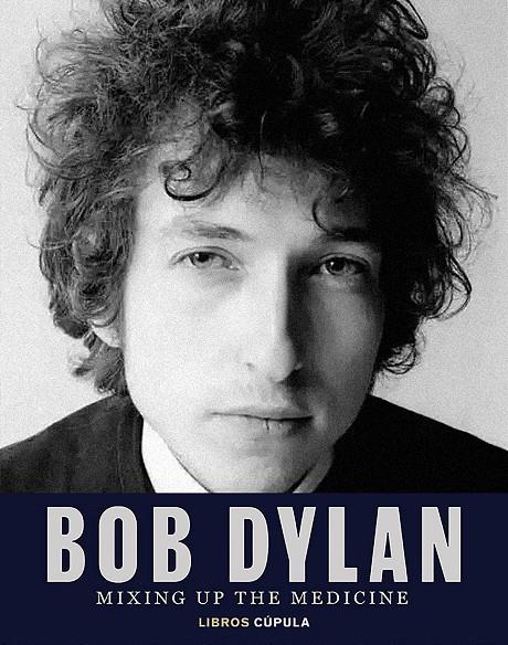 Bob Dylan. Mixing Up the Medicine | 9788448040383 | Davidson, Mark / Fishel, Parker