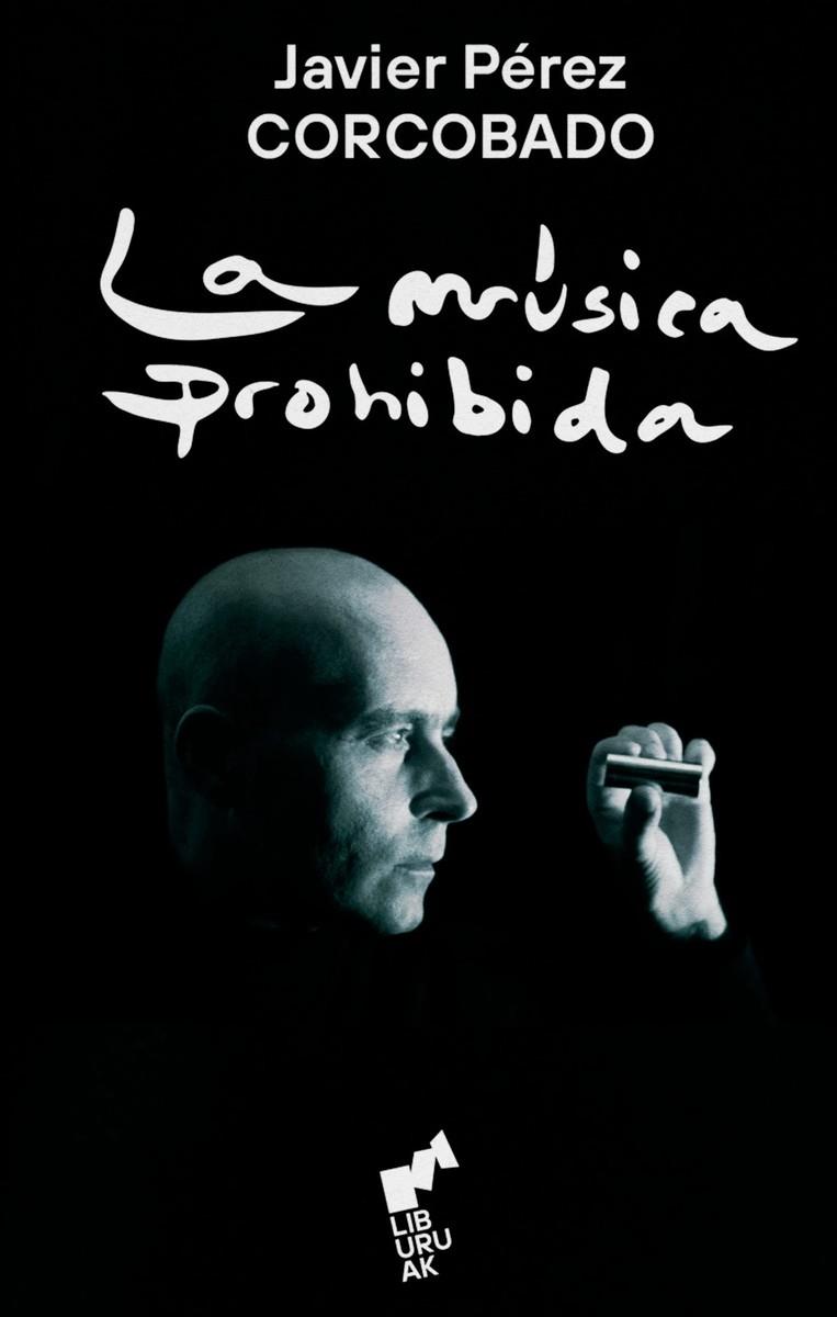 MUSICA PROHIBIDA, LA | 9788419234117 | Pérez Corcobado, Javier