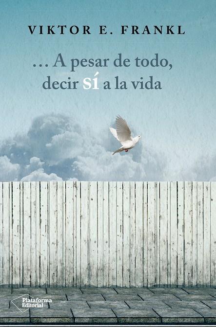 ... A pesar de todo, decir sí a la vida | 9788416820207 | E. Frankl, Viktor