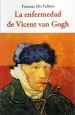 La enfermedad de Vicent van Gogh | 9788497164832 | Mir Fullana, Francesc