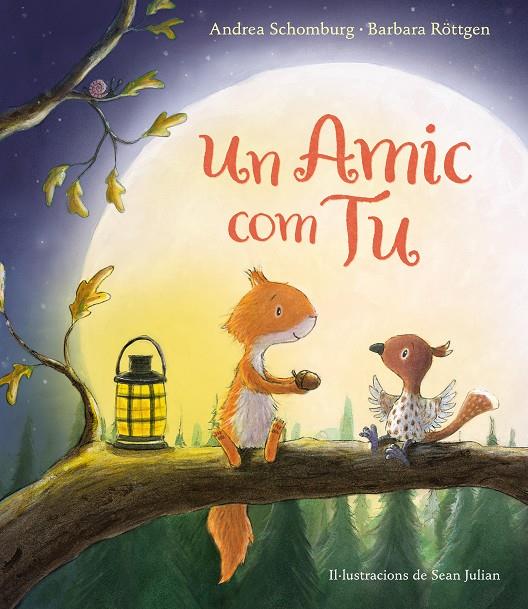 Un amic com tu (Esquirol i els seus amics) | 9788448847289 | Schomburg, Andrea / Röttgen, Barbara