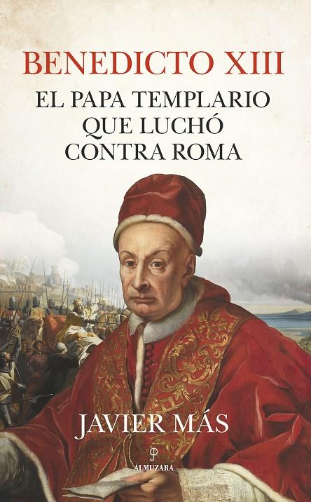 Benedicto XIII. El papa templario que luchó contra Roma | 9788411314343 | MAS, JAVIER