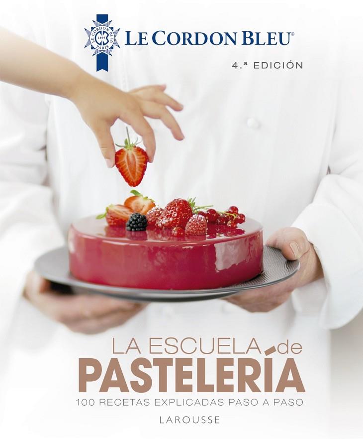 La escuela de pastelería. Le Cordon Bleu® | 9788418100819 | Larousse Editorial