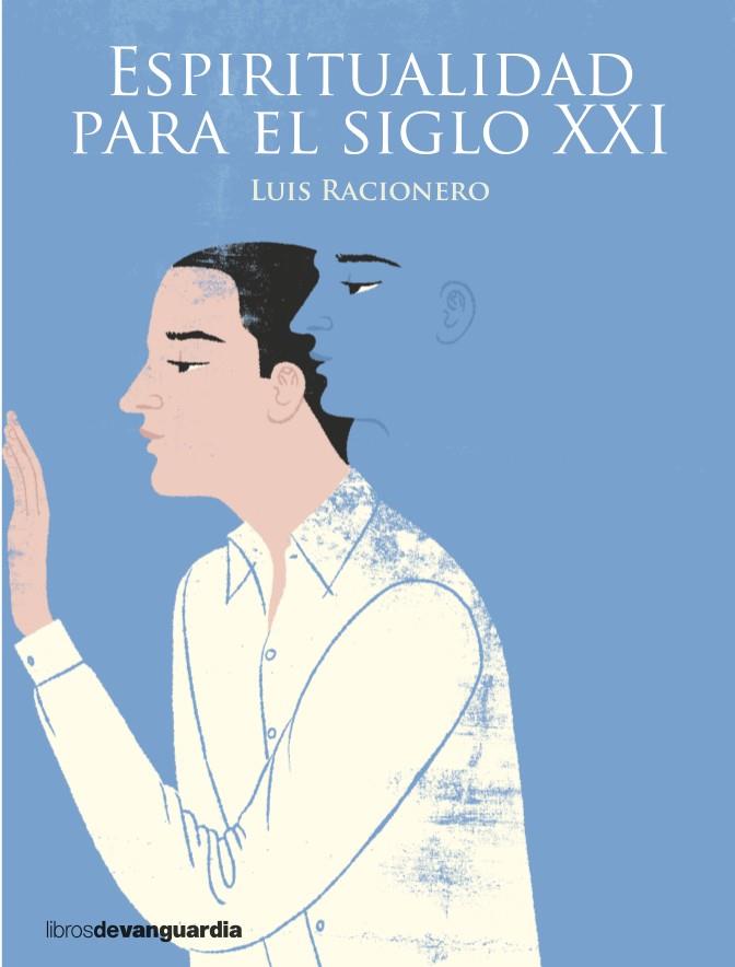 ESPIRITUALIDAD PARA EL SIGLO XXI | 9788416372331 | RACIONERO GRAU, LUIS