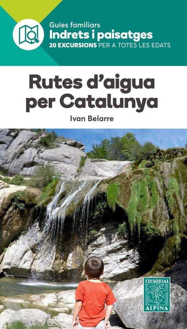 RUTES D'AIGUA PER CATALUNYA- INDRETS I PAISATGES | 9788480907484 | IVAN BELARRE