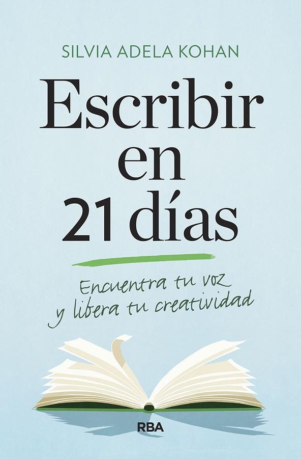 Escribir en 21 días. Encuentra tu voz y libera tu creatividad | 9788491873747 | Kohan, Silvia Adela