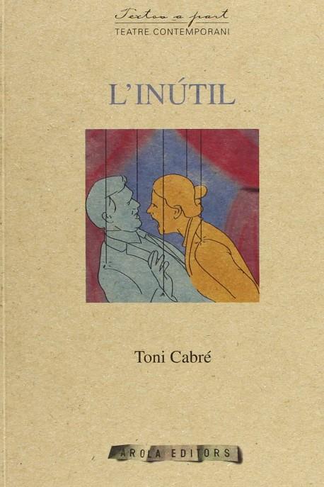 L?inútil | 9788415248934 | Cabré, Toni