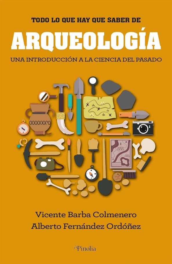 Todo lo que hay que saber de Arqueología | 9788418965074 | Vicente Barba Colmenero / Alberto Fernández Ordóñez