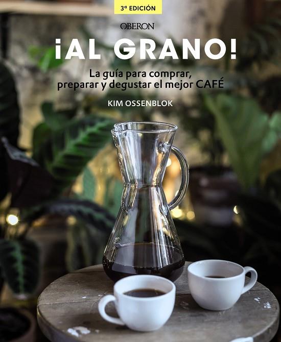 ¡Al grano! La guía para comprar, preparar y degustar el mejor café | 9788441540071 | Ossenblok, Kim