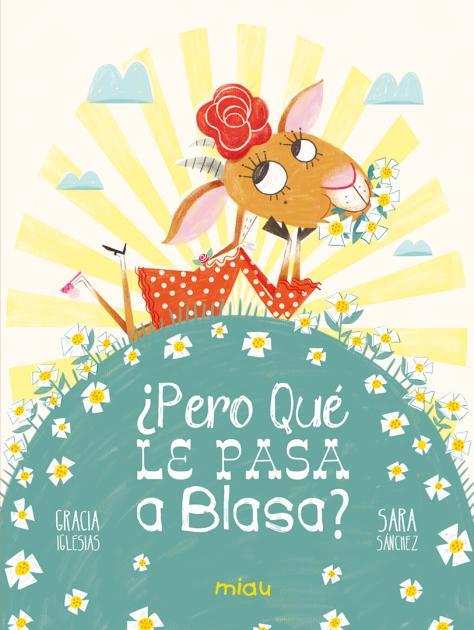 ¿Pero qué le pasa a Blasa? | 9788418609824 | Iglesias, Gracia / Sánchez, Sara