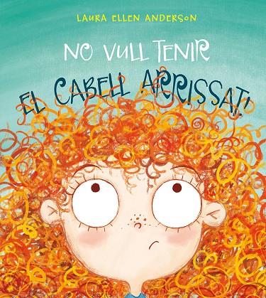 No vull tenir el cabell arrissat! | 9788416648955 | ANDERSON, LAURA ELLEN