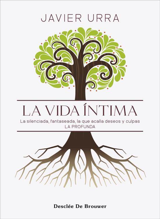 La vida íntima. La silenciada, fantaseada. La que acalla deseos y culpas. La pro | 9788433032461 | Urra Portillo, Javier