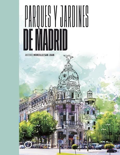 Parques y jardines de Madrid | 9788408258087 | Morcillo, Antonio