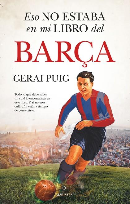 Eso no estaba en mi libro del Barça | 9788411316477 | Gerai Puig